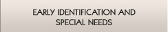 Early Identification and Special Needs